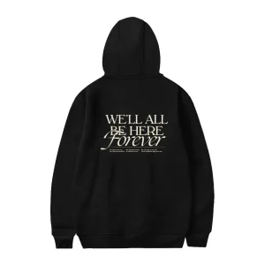 We’ll All Be Here Forever Hoodie Black